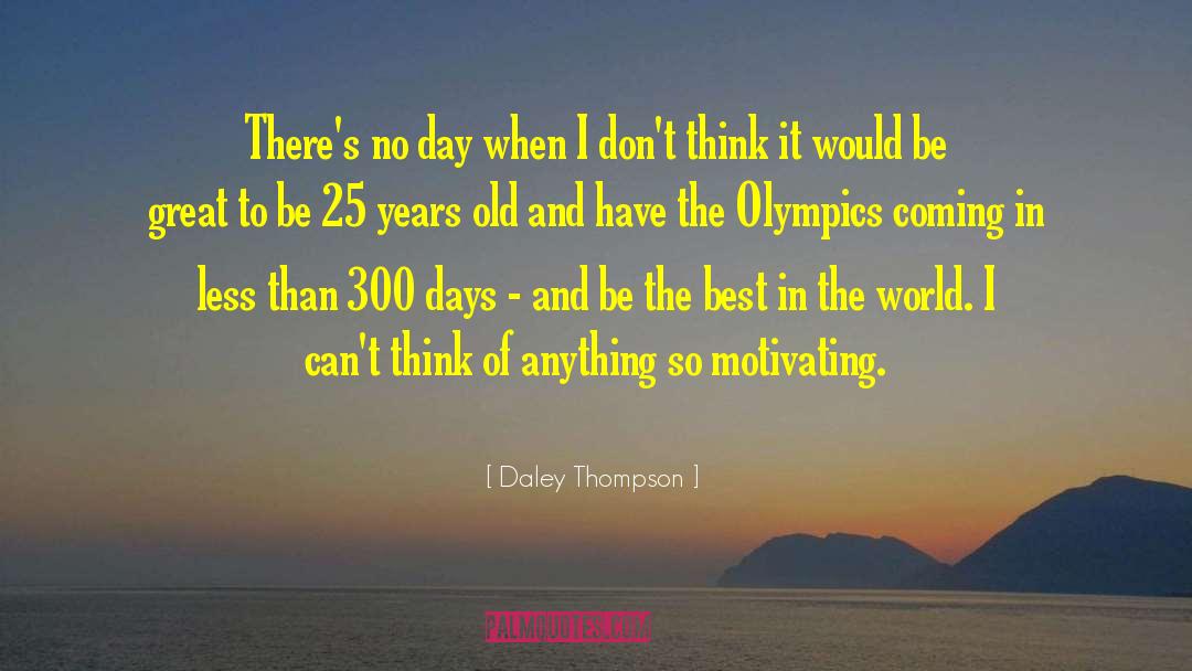 Theres No Best Friends quotes by Daley Thompson