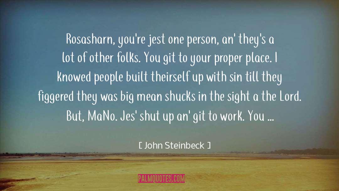 Theres One Person quotes by John Steinbeck