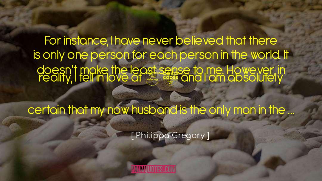 Theres One Person quotes by Philippa Gregory