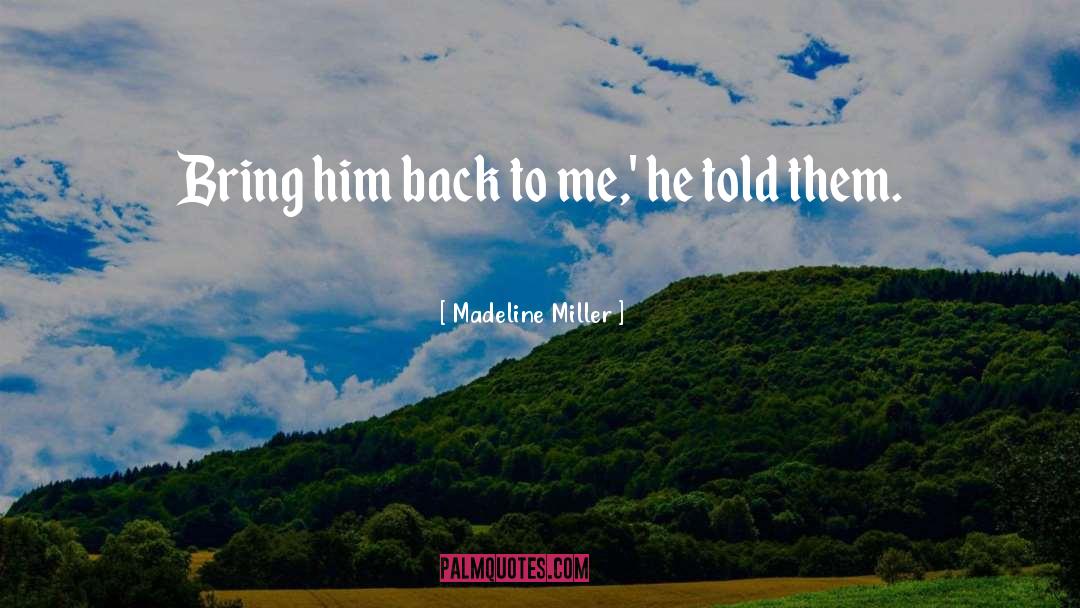 Therica Miller quotes by Madeline Miller
