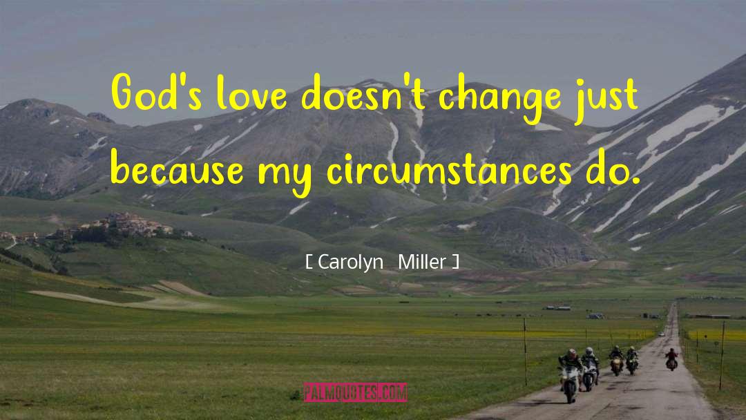 Therica Miller quotes by Carolyn   Miller