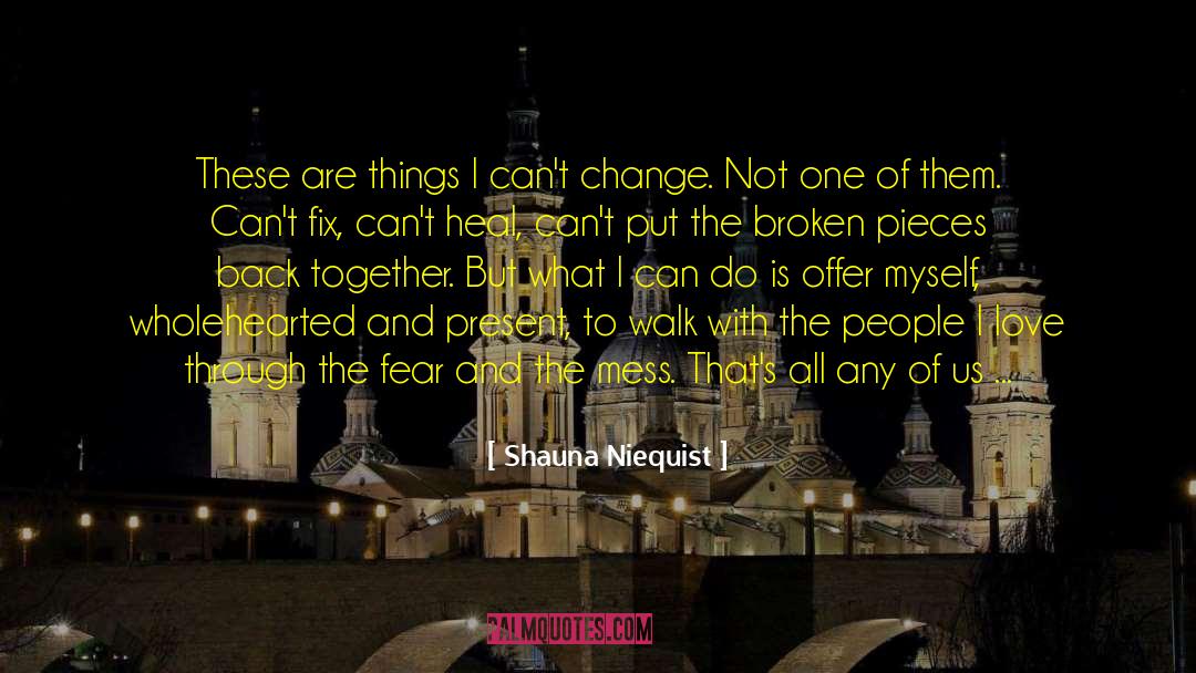 These Broken Hands Of Mind quotes by Shauna Niequist