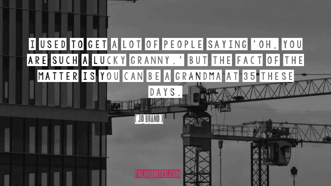 These Days quotes by Jo Brand