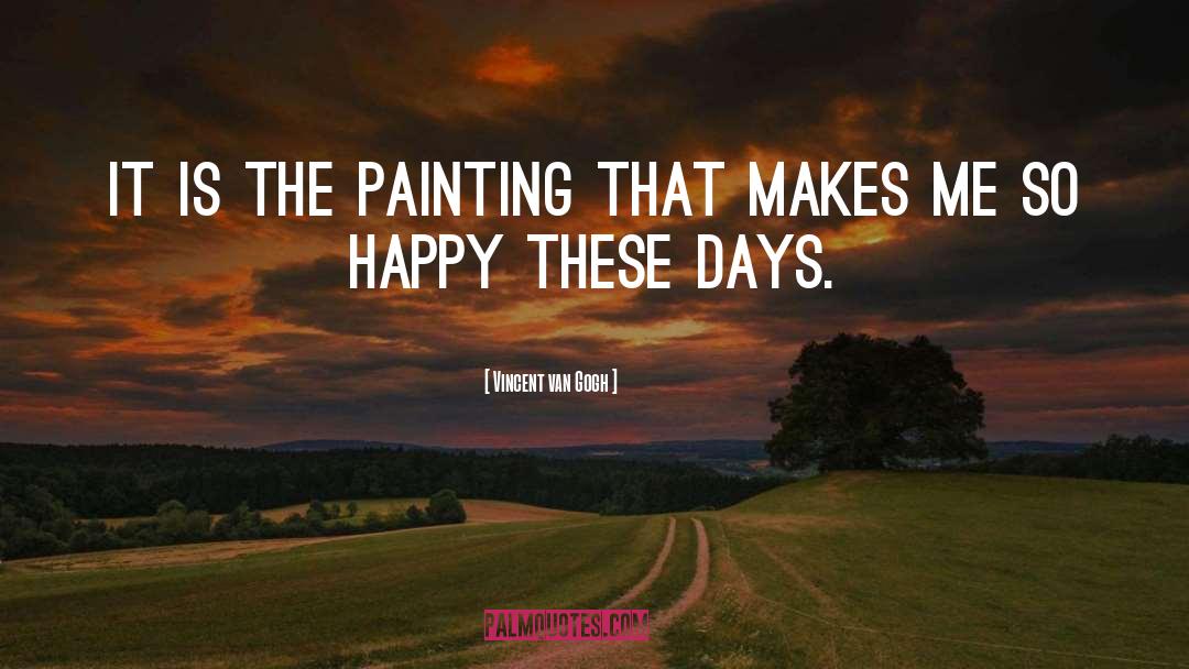 These Days quotes by Vincent Van Gogh