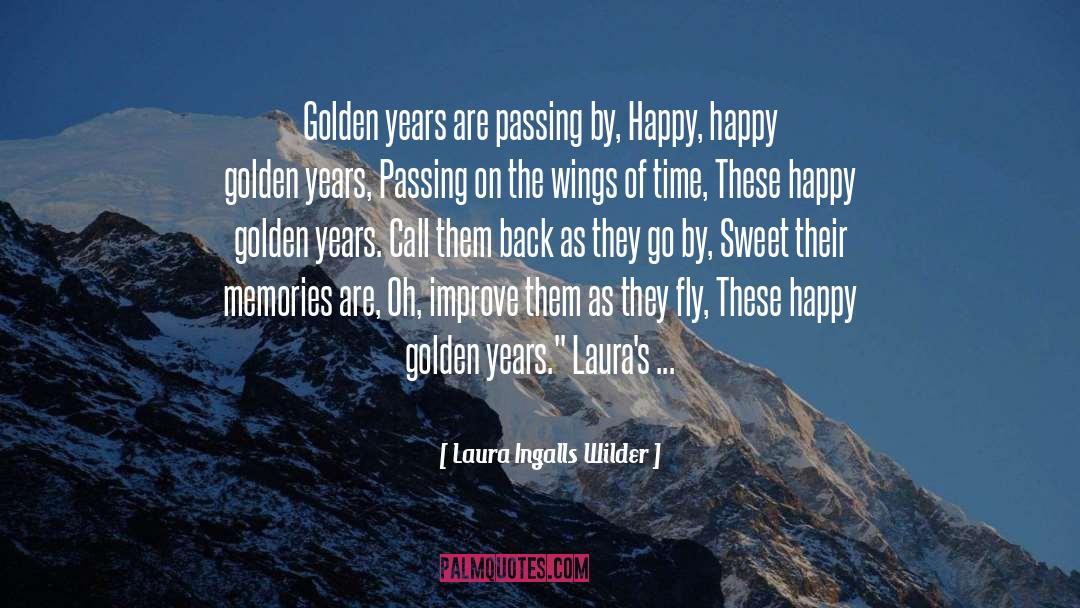 These Happy Golden Years quotes by Laura Ingalls Wilder
