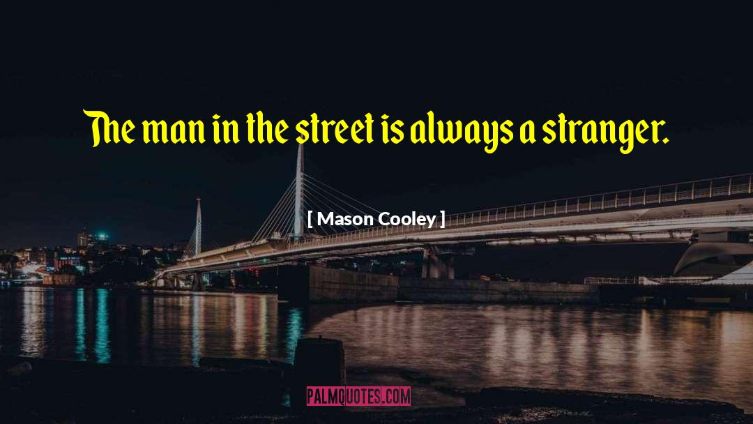 These Streets quotes by Mason Cooley