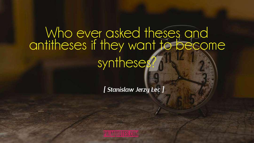 Theses quotes by Stanislaw Jerzy Lec