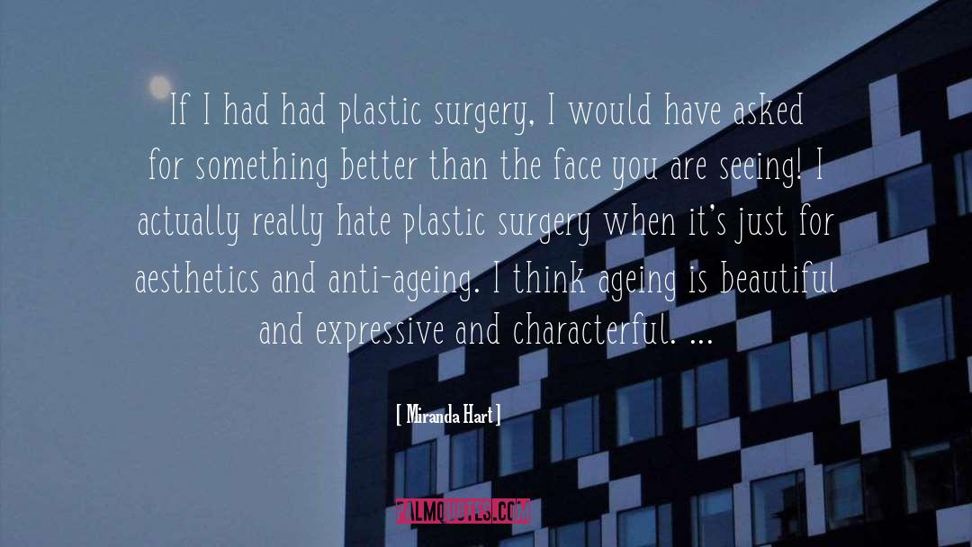 Thesiger Plastic Surgery quotes by Miranda Hart