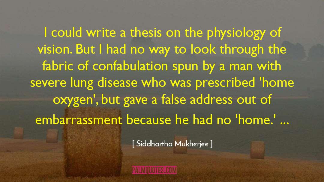 Thesis quotes by Siddhartha Mukherjee