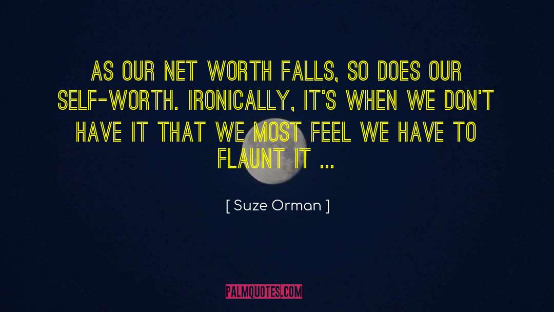 They Arent Worth It quotes by Suze Orman