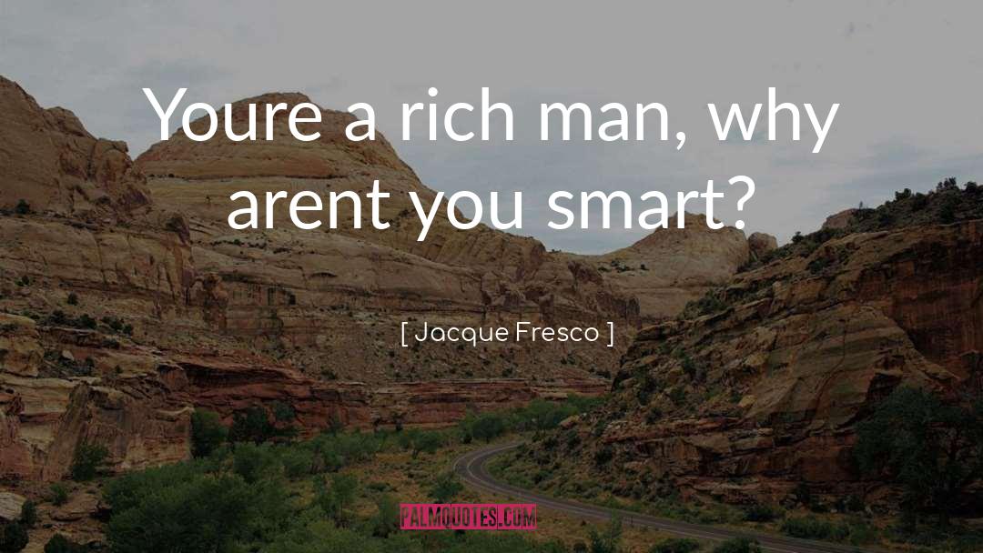 They Arent Worth It quotes by Jacque Fresco