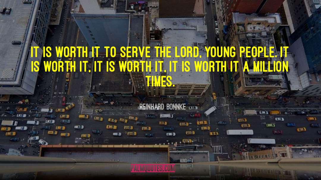 They Arent Worth It quotes by Reinhard Bonnke