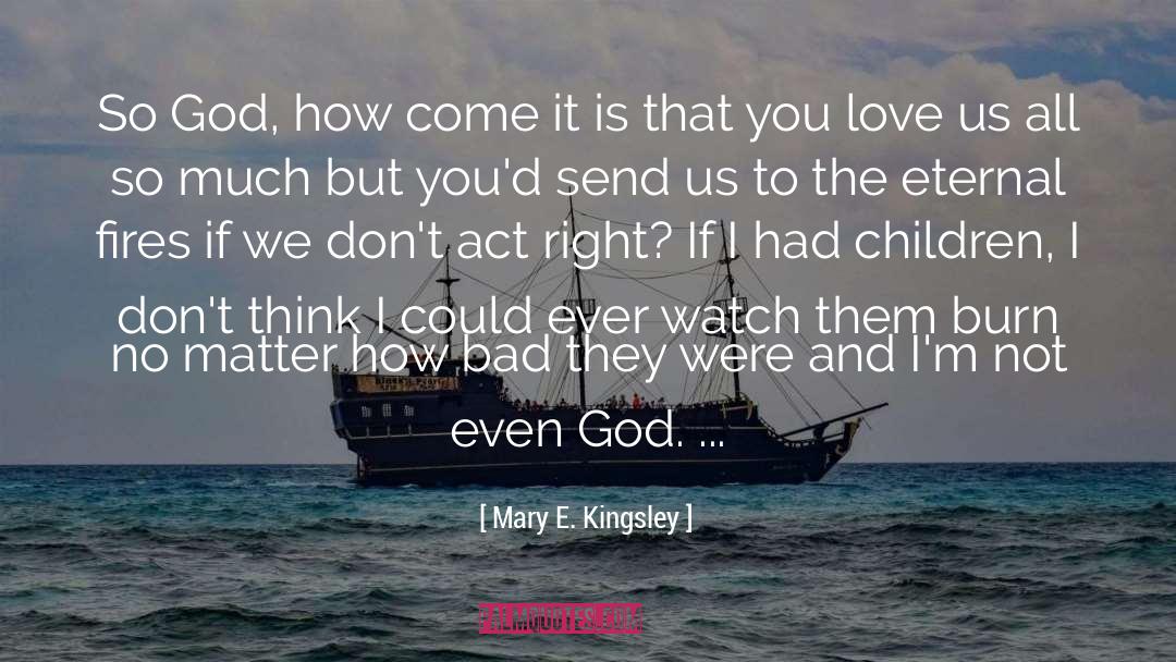 They Dont Love You No More quotes by Mary E. Kingsley