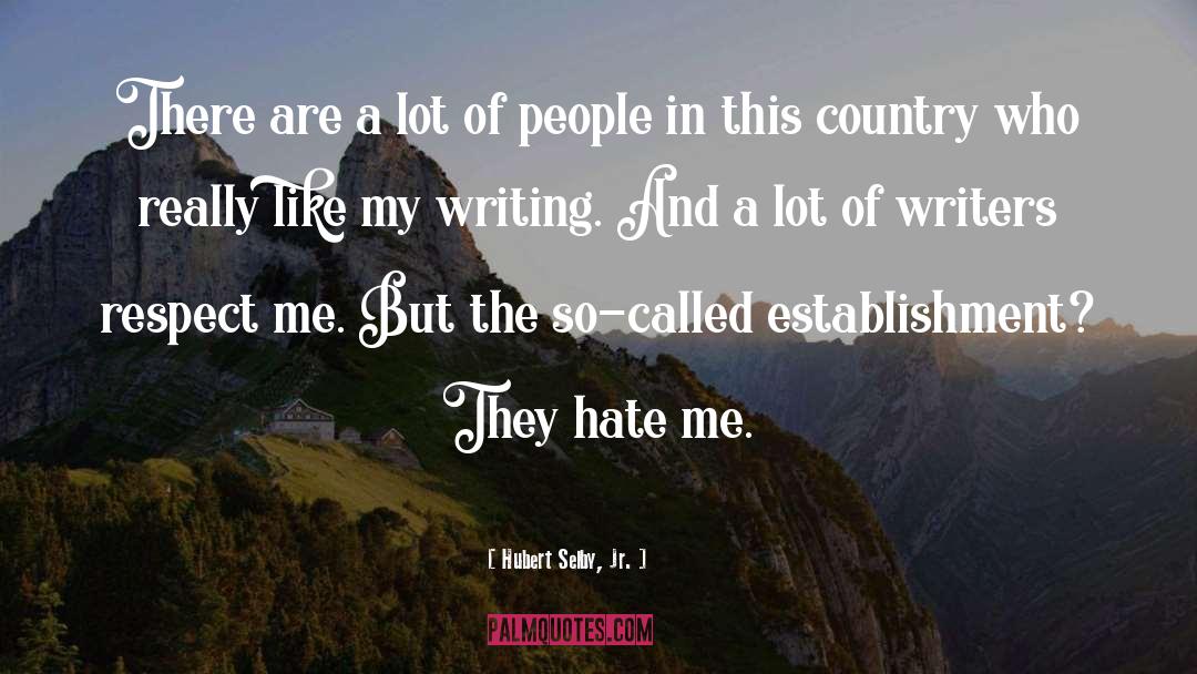 They Hate Me quotes by Hubert Selby, Jr.