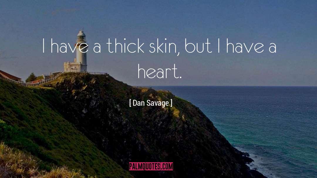 Thick Skin quotes by Dan Savage