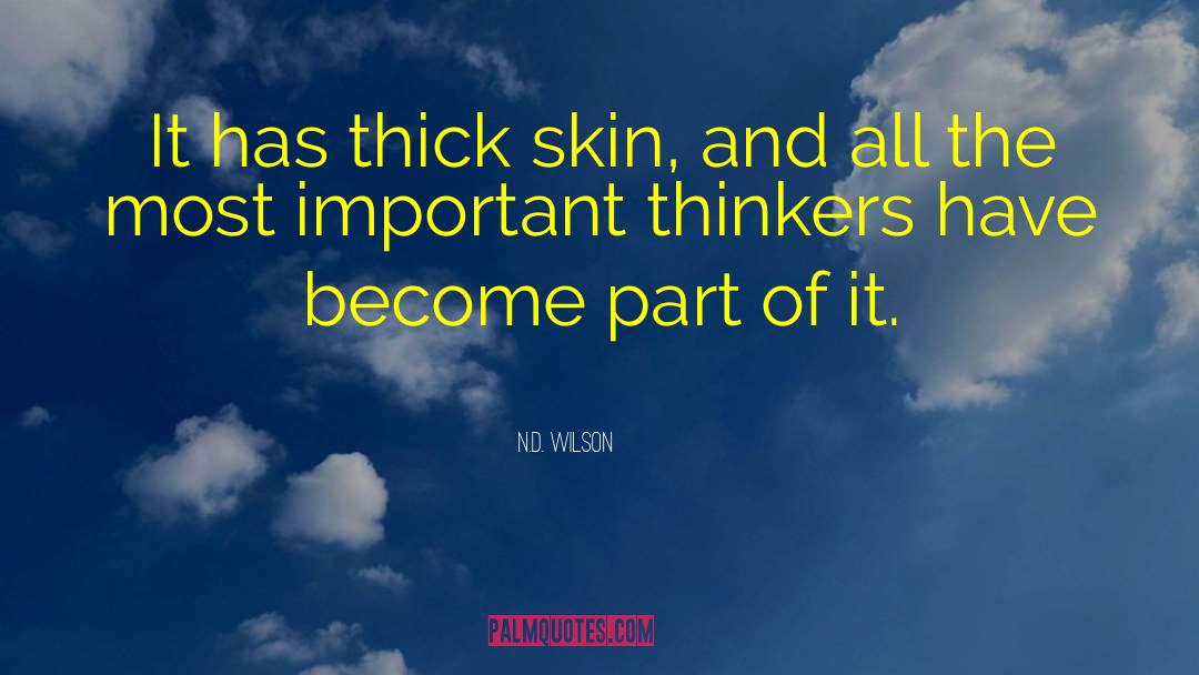 Thick Skin quotes by N.D. Wilson