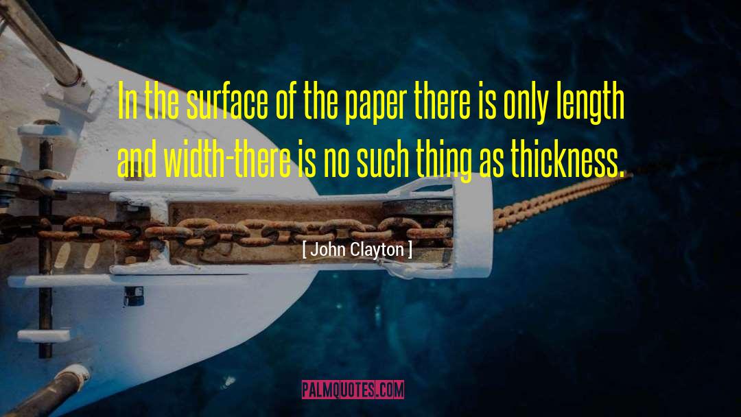 Thickness quotes by John Clayton