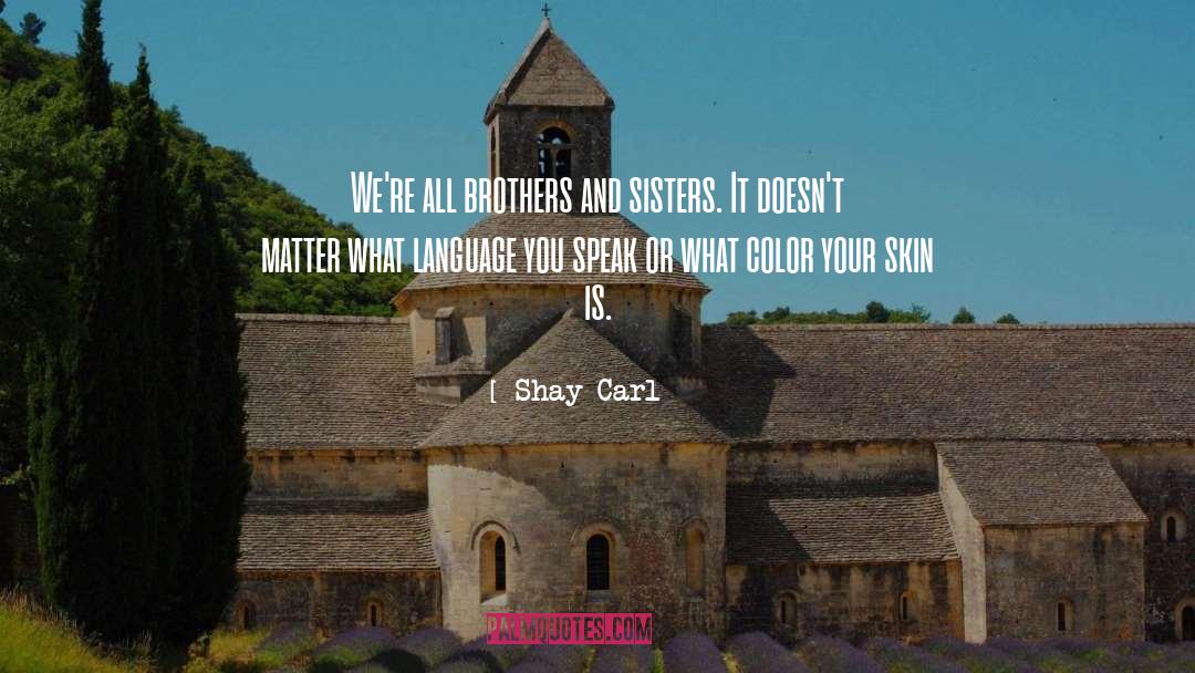 Thilges Brothers quotes by Shay Carl