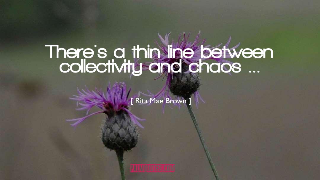 Thin Line quotes by Rita Mae Brown