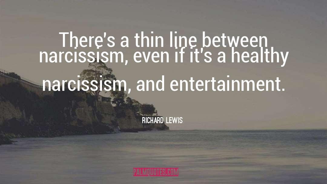 Thin Line quotes by Richard Lewis