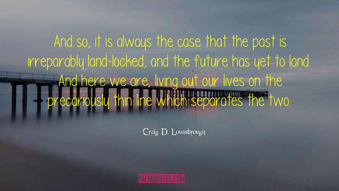 Thin Line quotes by Craig D. Lounsbrough