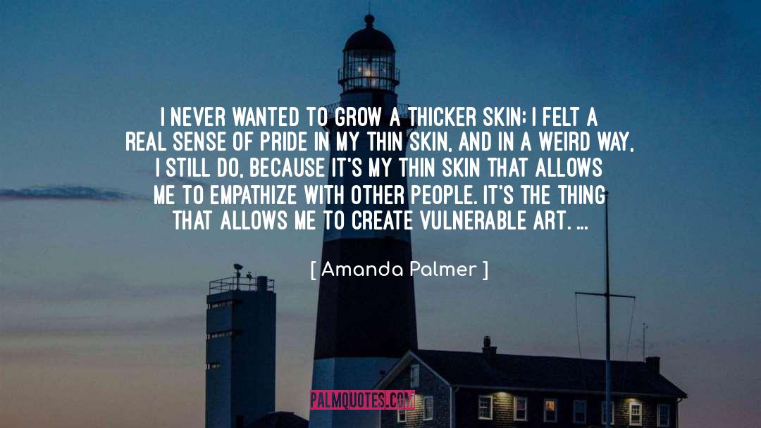 Thin Skin quotes by Amanda Palmer