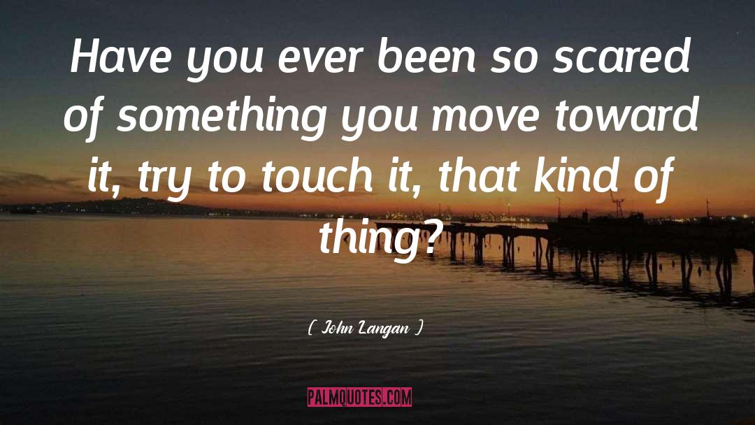 Thing To Ponder quotes by John Langan