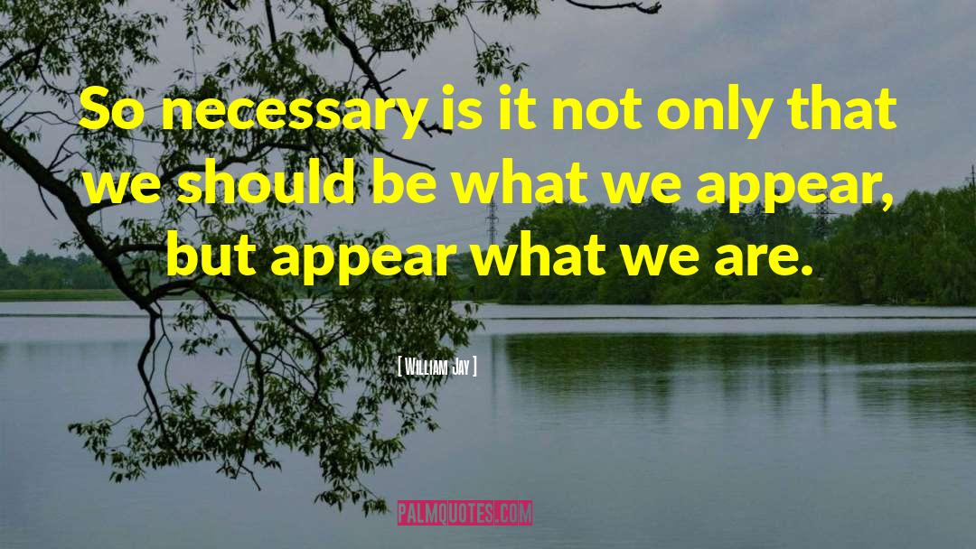 Things Arent Always As They Appear quotes by William Jay