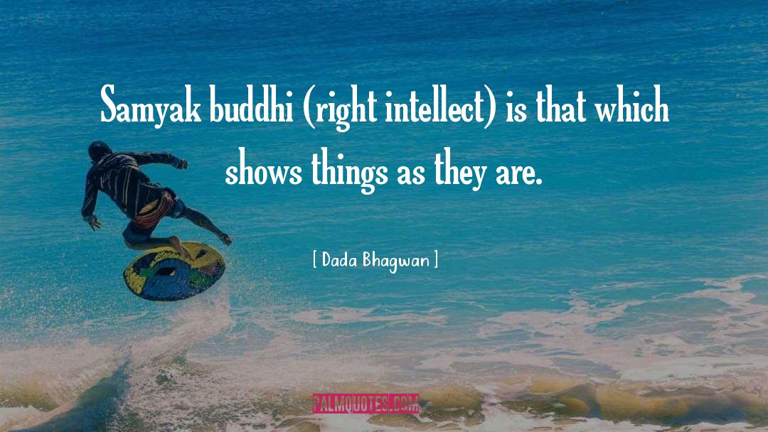 Things As They Are quotes by Dada Bhagwan