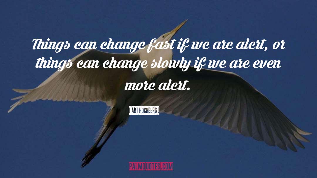 Things Can Change quotes by Art Hochberg