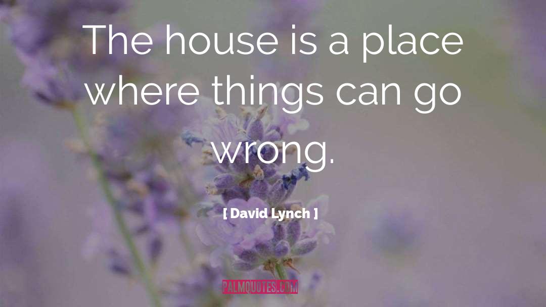 Things Can Change quotes by David Lynch
