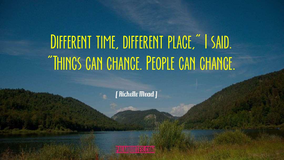 Things Can Change quotes by Richelle Mead