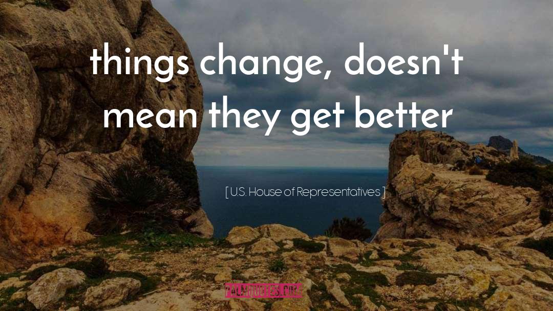 Things Change quotes by U.S. House Of Representatives