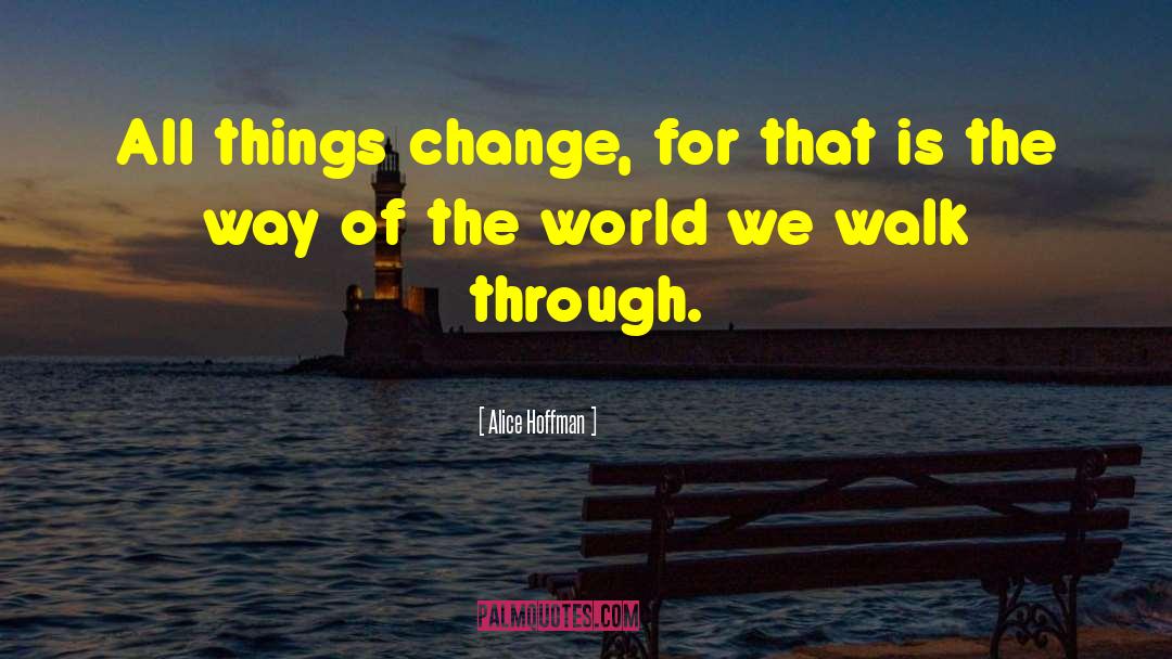 Things Change quotes by Alice Hoffman