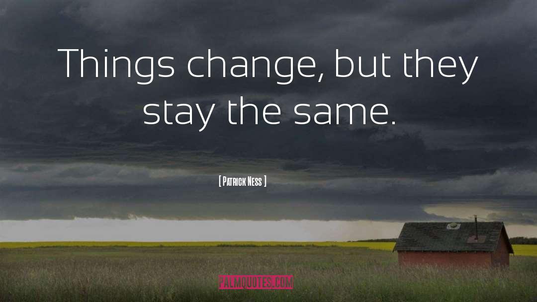 Things Change quotes by Patrick Ness