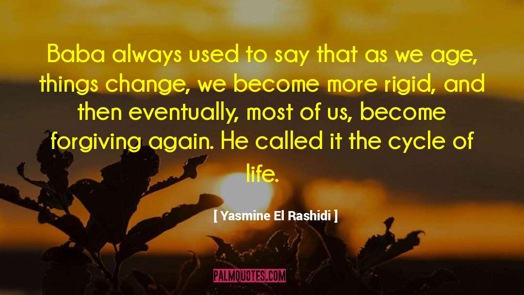 Things Change quotes by Yasmine El Rashidi
