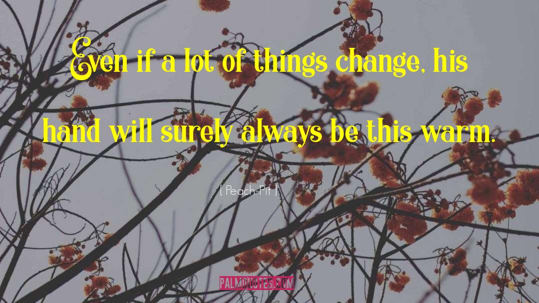 Things Change quotes by Peach-Pit