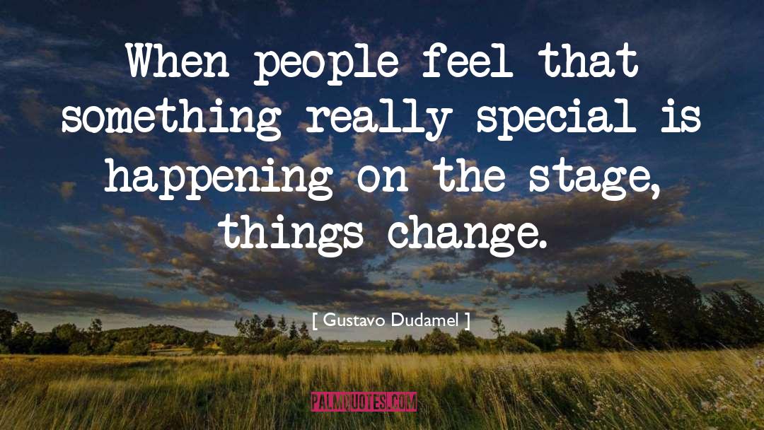 Things Change quotes by Gustavo Dudamel
