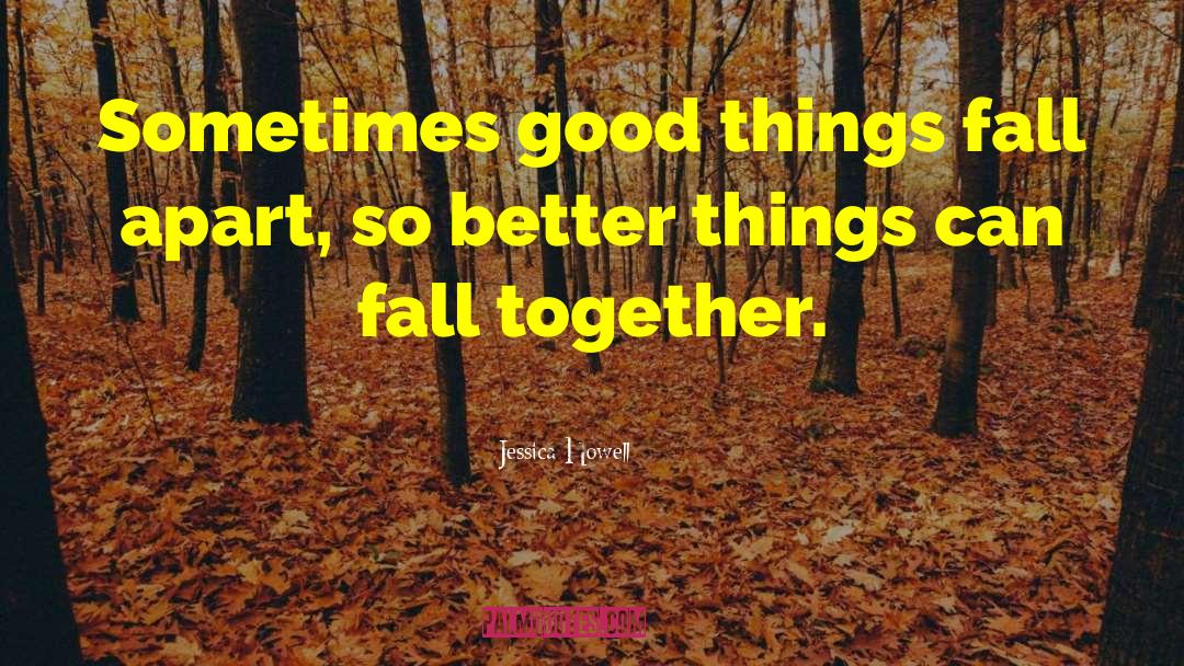 Things Fall Apart quotes by Jessica Howell