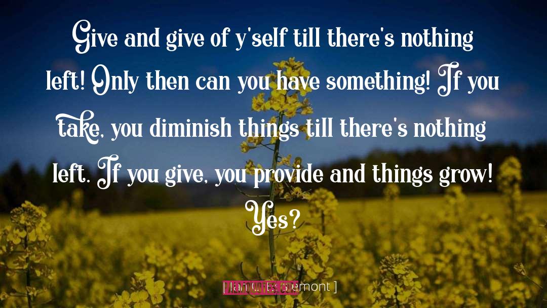 Things Grow quotes by Ian C. Esslemont