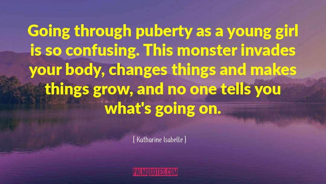 Things Grow quotes by Katharine Isabelle