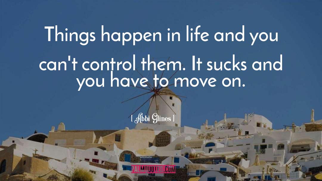 Things Happen quotes by Abbi Glines
