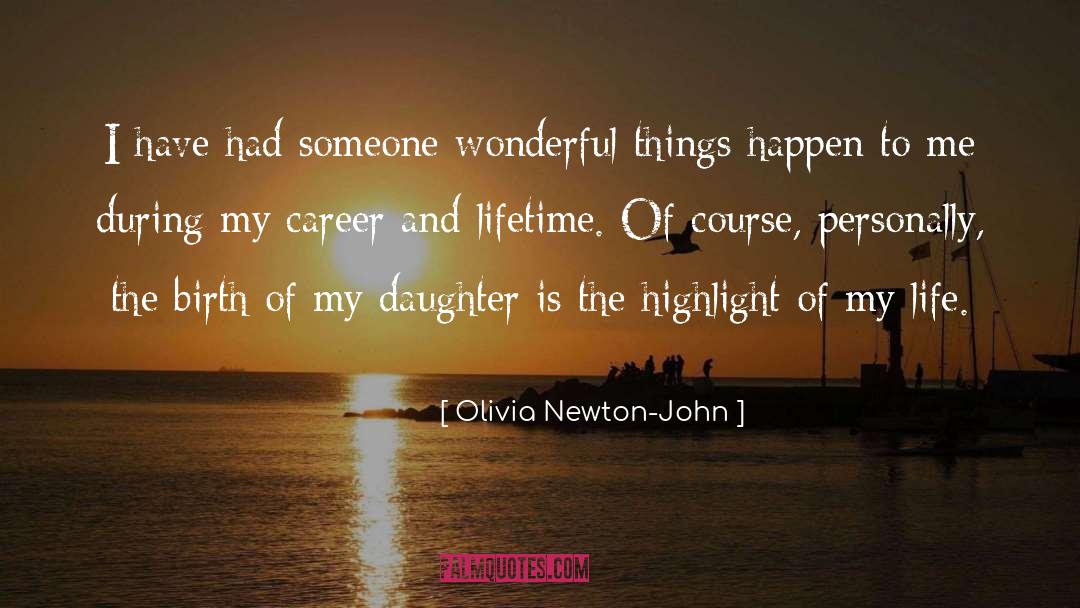 Things Happen quotes by Olivia Newton-John
