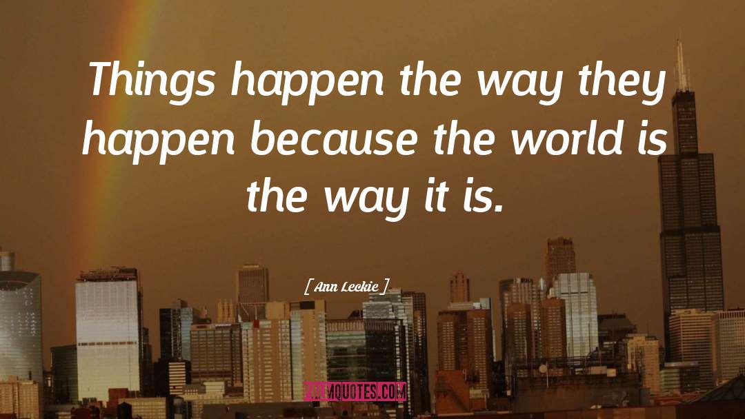 Things Happen quotes by Ann Leckie