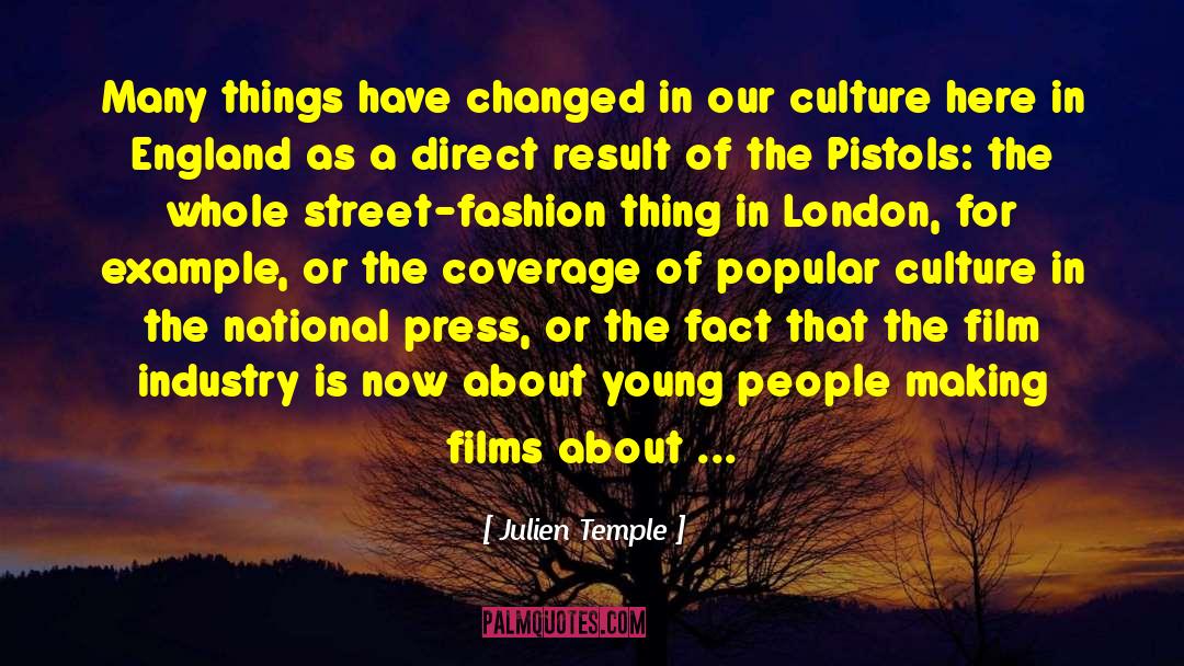 Things Have Changed quotes by Julien Temple