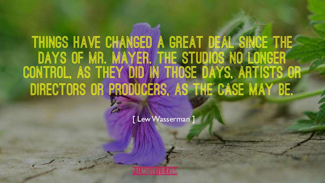 Things Have Changed quotes by Lew Wasserman