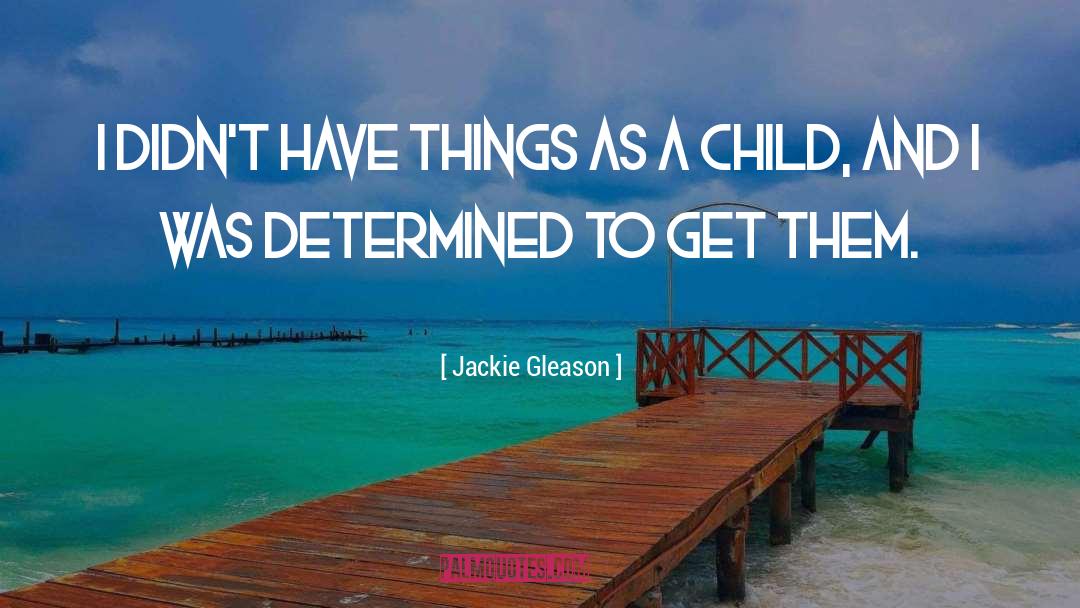 Things Have Changed quotes by Jackie Gleason