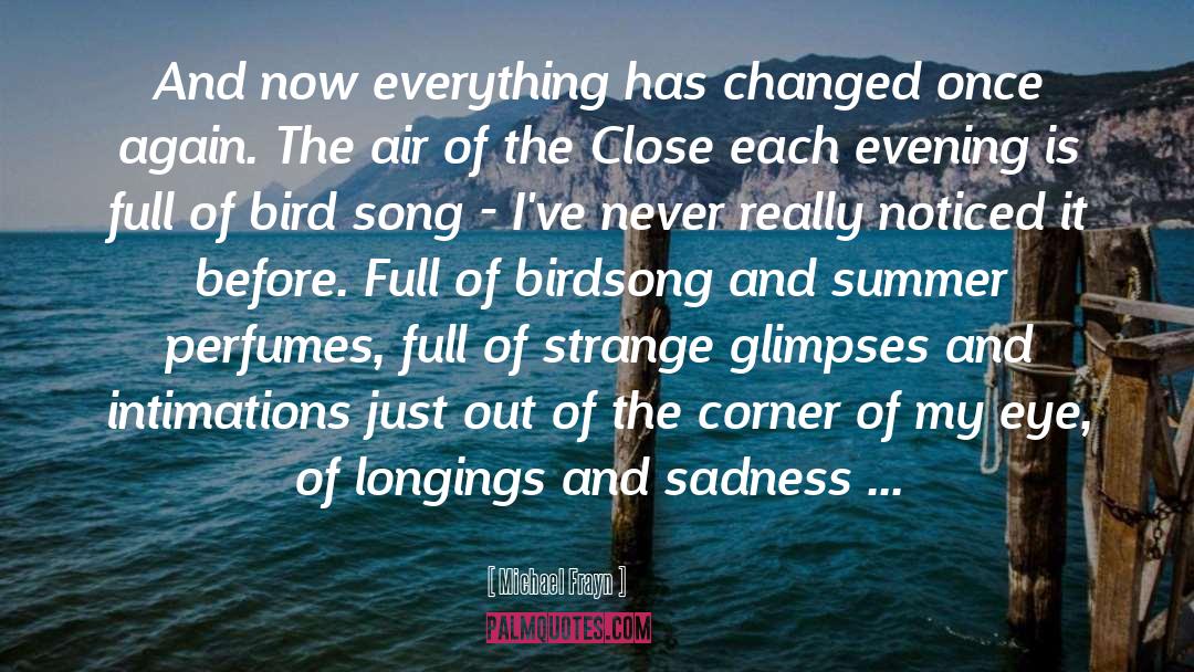 Things Have Changed quotes by Michael Frayn