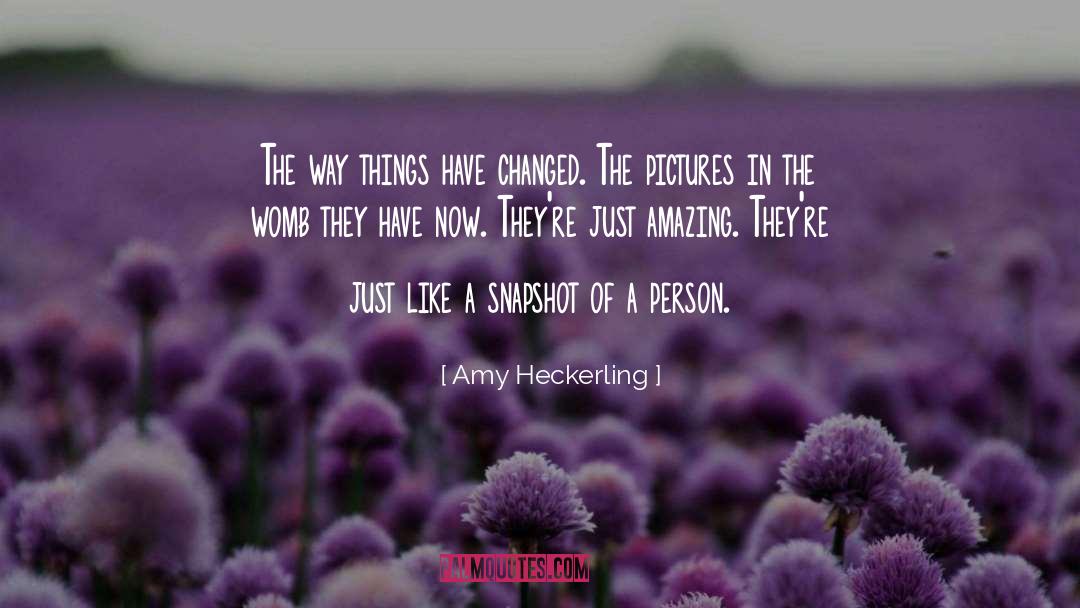 Things Have Changed quotes by Amy Heckerling