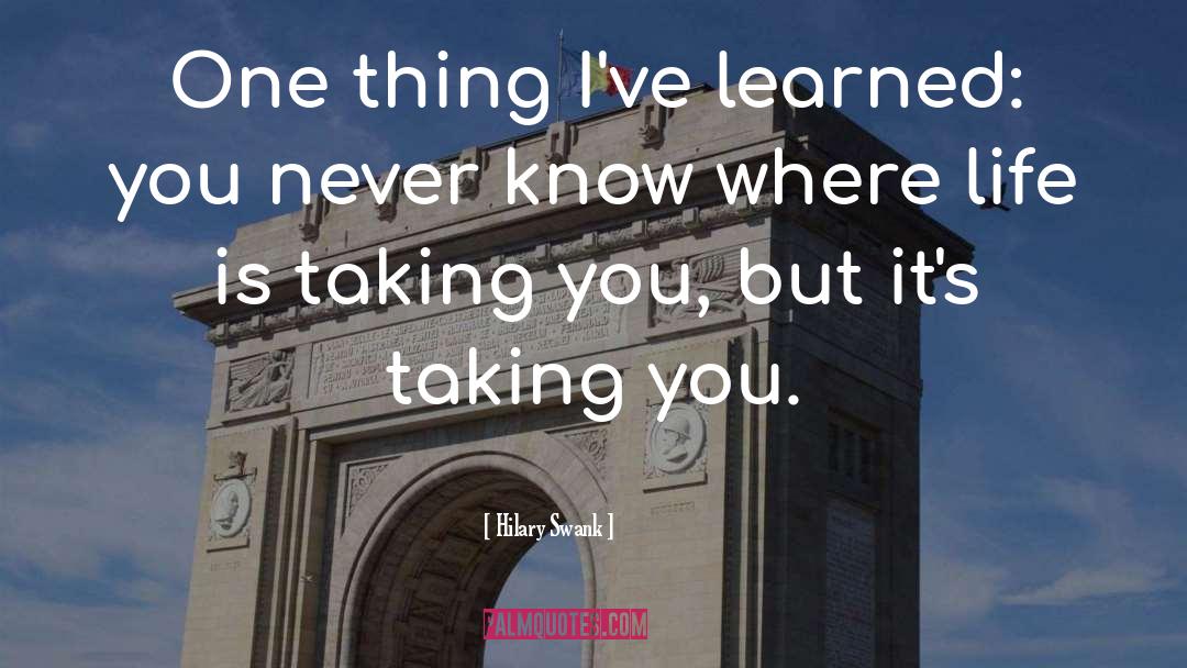 Things I 27ve Learned quotes by Hilary Swank
